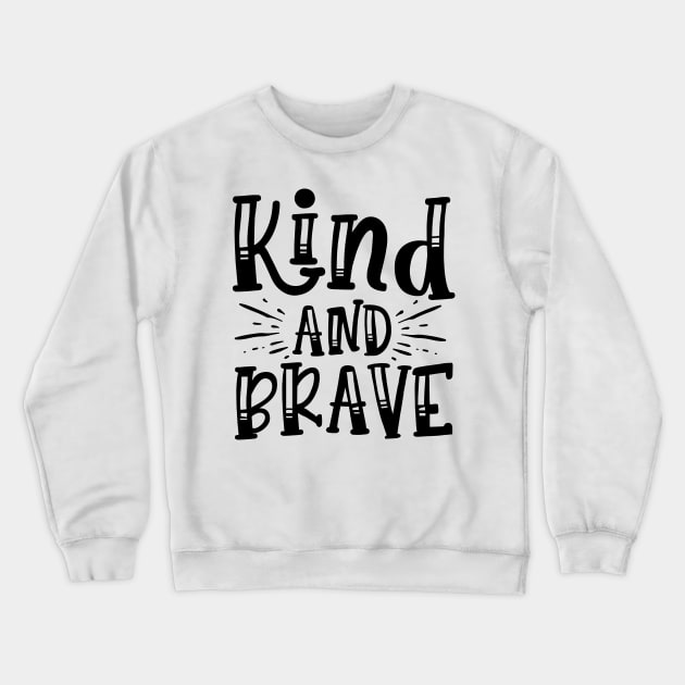 Kind and brave Crewneck Sweatshirt by p308nx